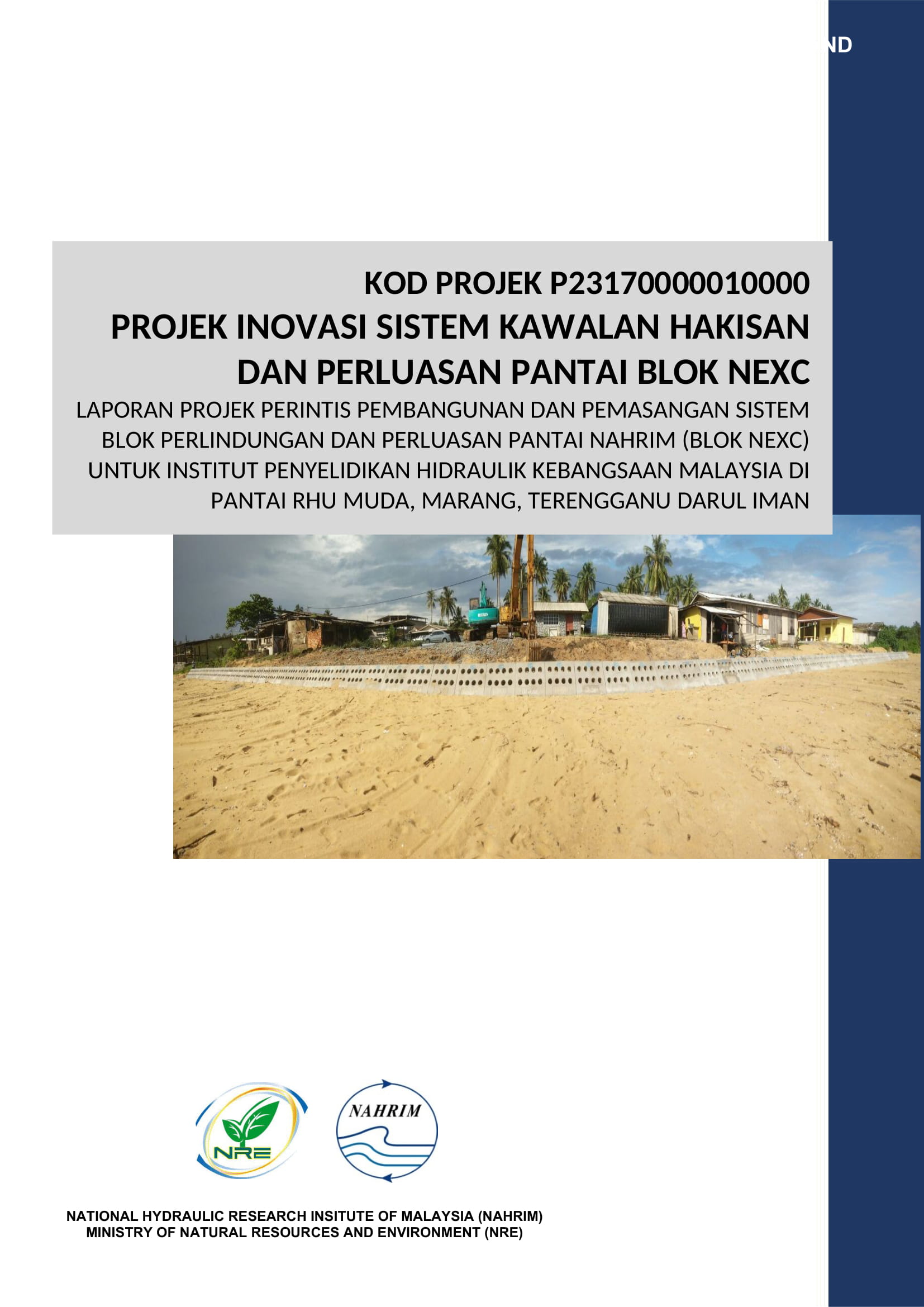 Thumbnail for LAPORAN PROJEK PERINTIS PEMBANGUNAN DAN PEMASANGAN SISTEM BLOK PERLINDUNGAN DAN PERLUASAN PANTAI NAHRIM (BLOK NEXC) 