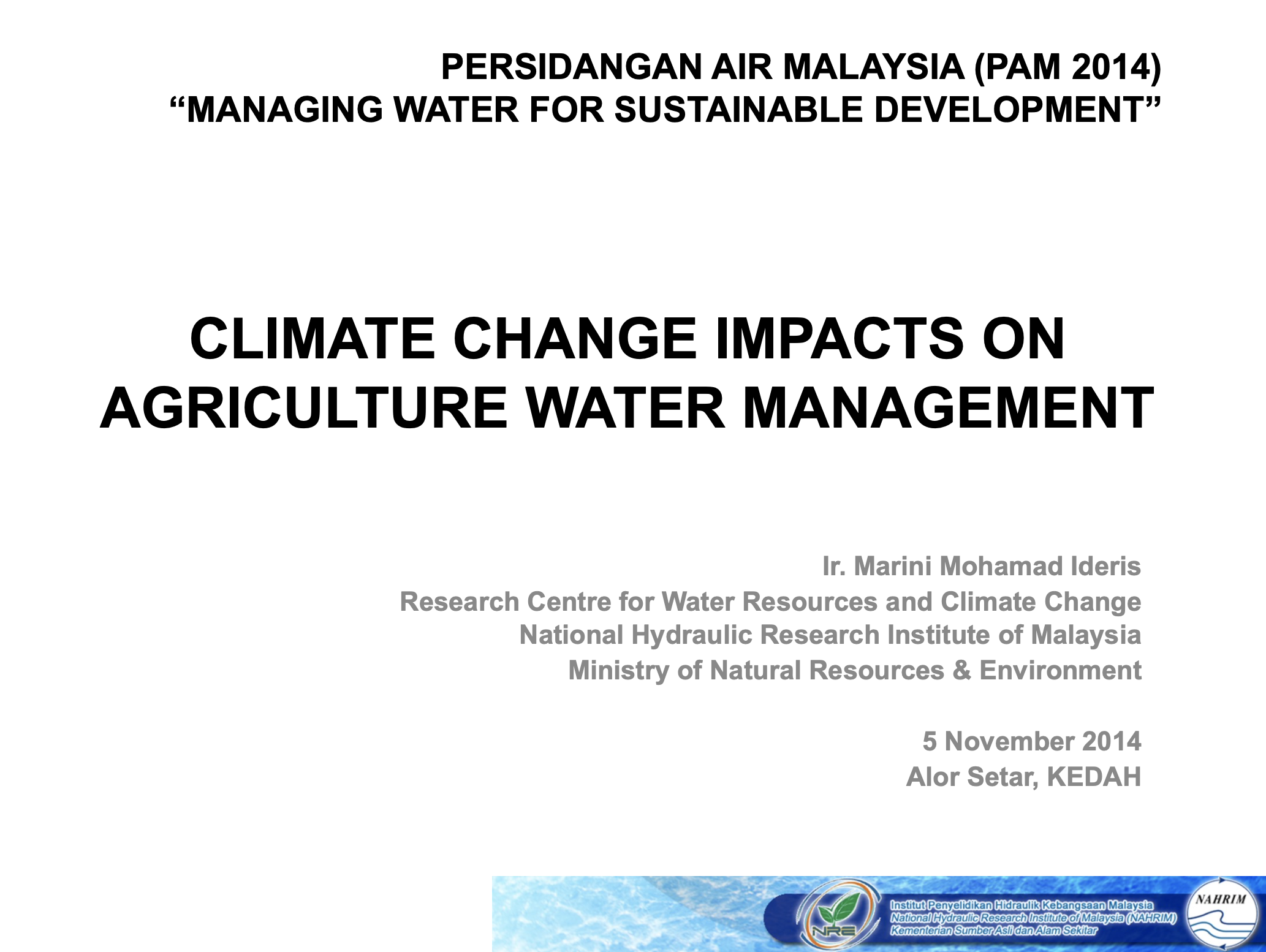 Thumbnail for CLIMATE CHANGE IMPACTS ON AGRICULTURE WATER MANAGEMENT - PERSIDANGAN AIR MALAYSIA (PAM 2014)