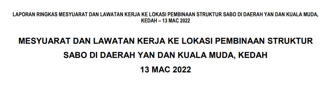 Thumbnail for Laporan Ringkas Mesyuarat Dan Lawatan Kerja Ke Lokasi Pembinaan Struktur Sabo Kedah_13 Mac 2022